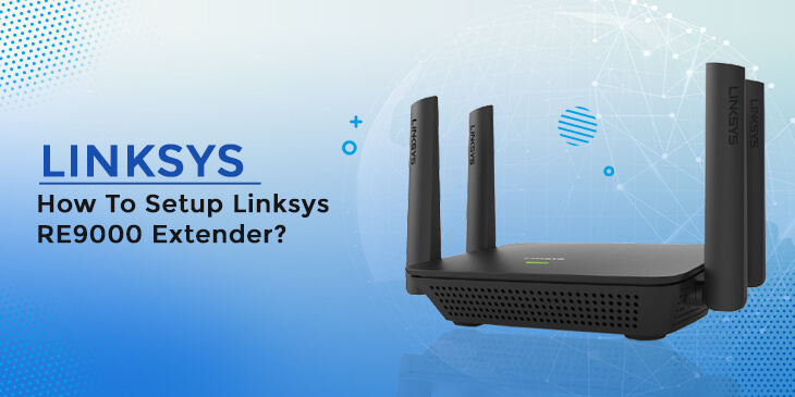 How To Setup Linksys RE9000 Extender?
