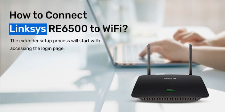 Connect Linksys RE6500 to Wifi
