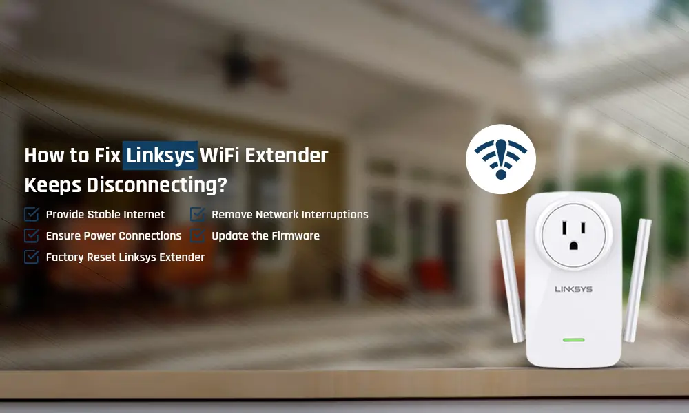 Linksys Extender Keeps Disconnecting