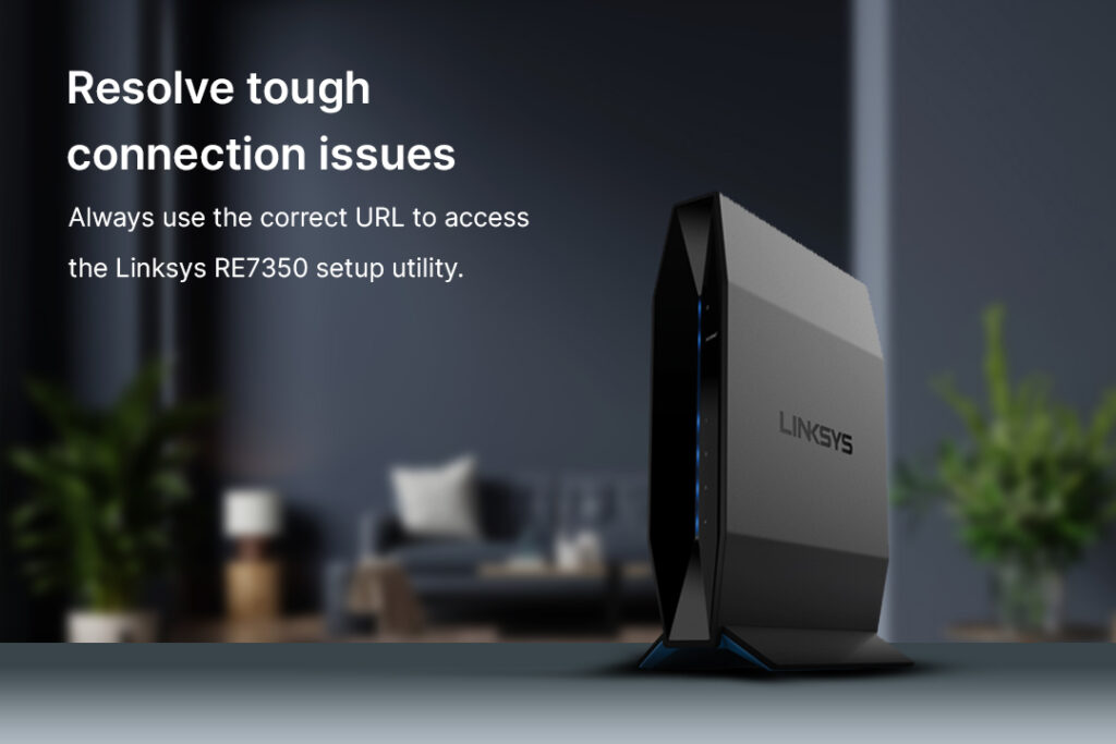 TROUBLESHOOTING ISSUES WITH LINKSYS RE7350 SETUP image