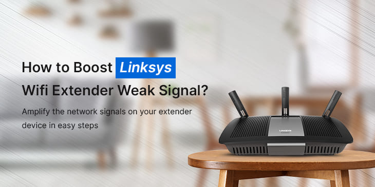 Boost Linksys Extender Signal