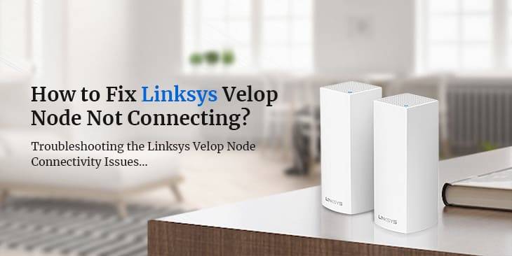 Linksys Velop Node Not Connecting